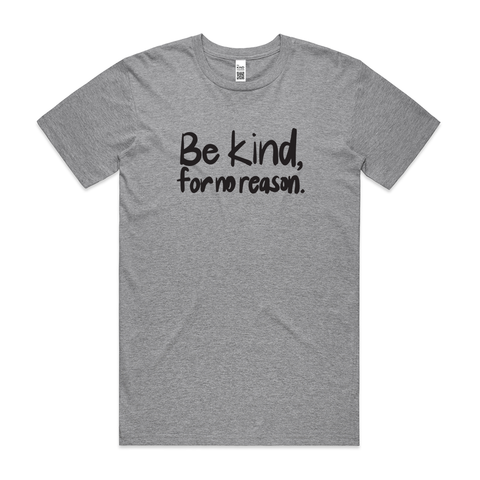 Be kind, for no reason. | Adult Tee