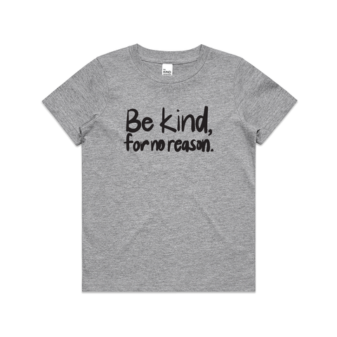 Be kind, for no reason. | Kids Tee
